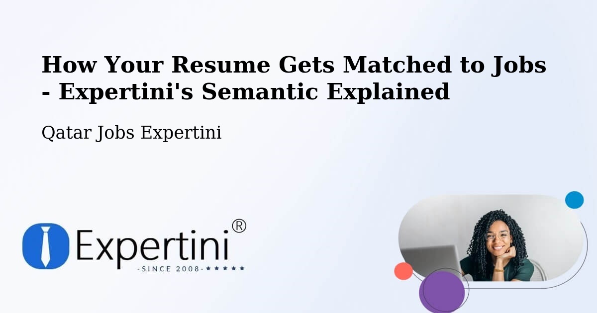How Your Resume Gets Matched to Jobs - Expertini's Semantic Explained - Qatar Jobs Expertini